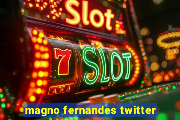 magno fernandes twitter